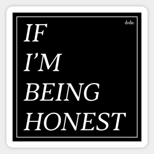 If I'm Being Honest Magnet